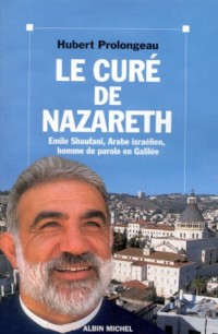 LE CURE DE NAZARETH. Emile Shoufani, Arabe israélien, homme de parole en Galilée