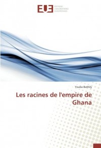 Les racines de l'empire de Ghana