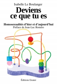 Deviens ce que tu es: Homsexualités d´hier et d´aujourd´hui