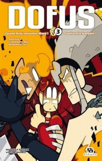 Dofus, Tome 5 et 6 : Quand Arty rencontre Many ! ; Goultard le barbare !