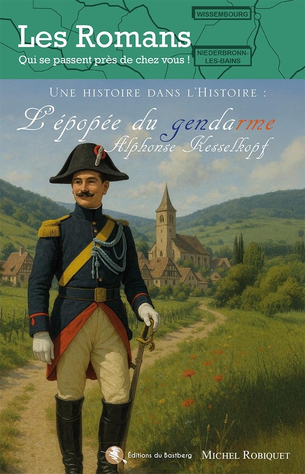 L'épopée du gendarme Alphonse Kesselkopf: Une histoire dans l'Histoire