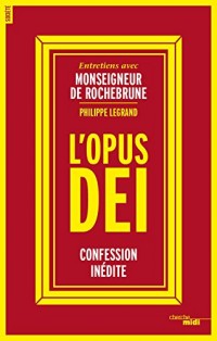 Opus Dei, confidences inédites