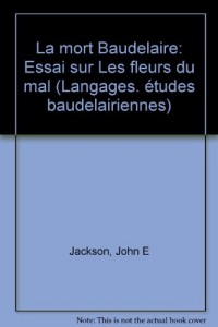 Études baudelairiennes Tome  10 : La  Mort Baudelaire