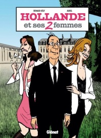 Hollande et ses 2 femmes (Hors Collection)