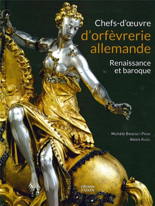 Chefs d'oeuvre d'orfèvrerie allemande : Renaissance et baroque