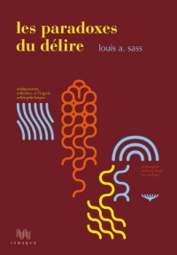 Les Paradoxes du délire. Wittgenstein, Schreber, et l'esprit schizophrénique