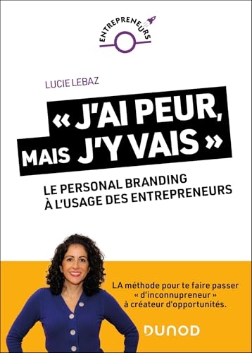 « J'ai peur, mais j'y vais ! » : Le personal branding à l'usage des entrepreneurs