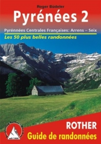 Pyrenees2 - Pyrénées Centrales Françaises : Arrens - Seix. Les 50 plus belles randonnées.