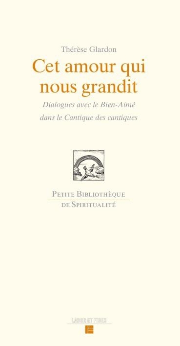 Cet amour qui nous grandit: Dialogue avec le bien aimé dans la cantique des cantiques