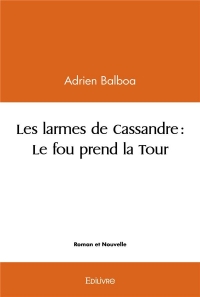 Les larmes de Cassandre : Le fou prend la Tour