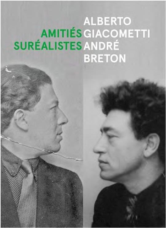 Alberto Giacometti / André Breton - Amitiés surréalistes