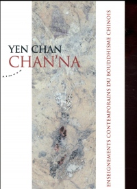 Chan'Na - Enseignements contemporains du bouddhisme chinois