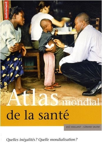 Atlas mondial de la santé : Quelles inégalités ? Quelle mondialisation ?