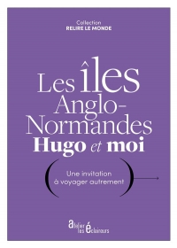 Les iles anglo-normandes, hugo et moi : une invitation a voyager autrement