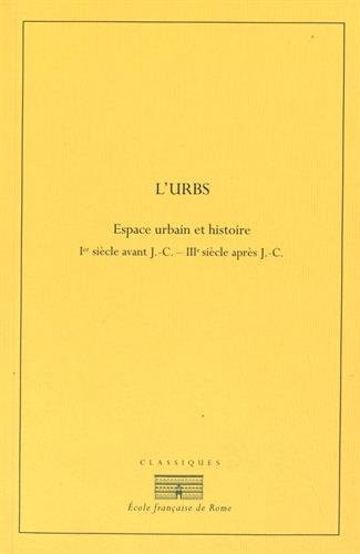 L'Urbs : Espace urbain et histoire (Ier siècle avant J-C - IIIe siècle après J-C)
