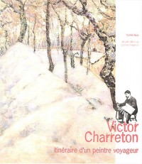 Victor Charreton : Itinéraire d'un peintre voyageur