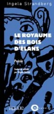 Le Royaume des bois d'élans : poésie [9782910846206]