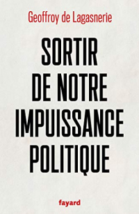 Sortir de notre impuissance politique (Essais)