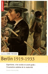 Berlin, 1919-1933 : Gigantisme, crise sociale et avant-garde : l'incarnation extrême de la modernité