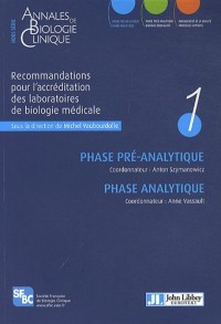 Recommandations pour l'accréditation des laboratoires de biologie médicale - Volume 1: Phase pré-analytique et phase analytique.