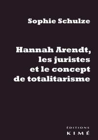 Hannah Arendt, les Juristes et le Concept de Totalitarisme