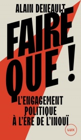 Faire que !: L'engagement politique à l'ère de l'inouï