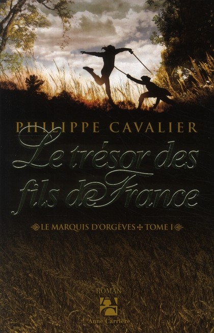 Le marquis d'Orgèves, Tome 1 : Le trésor des fils de France