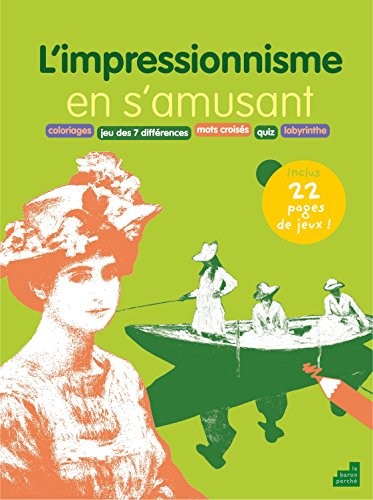 L'impressionnisme en s'amusant : Coloriages, jeu des 7 différences, mots croisés, quiz, labyrinthe