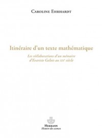 Itinéraire d'un texte mathématique: Les réélaborations des écrits d'Evariste Galois au XIXe siècle