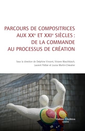 Parcours de compositrices aux XXe et XXIe siècles : de la commande au processus de création