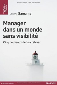 Manager dans un monde sans visibilité : Les 5 nouveaux défis du manager
