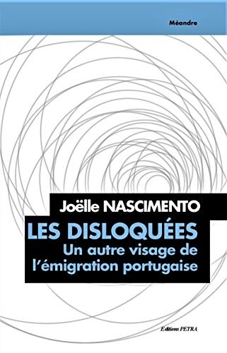 Les disloquées. Un autre visage de l'émigration portugaise