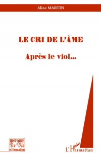 Le cri de l'âme : Après le viol.