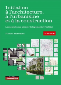 Initiation à l'architecture, à l'urbanisme et à la construction: L'essentiel pour aborder le logement et l'habitat