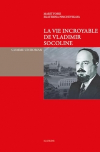 La vie incroyable de Vladimir Socoline: Comme un roman