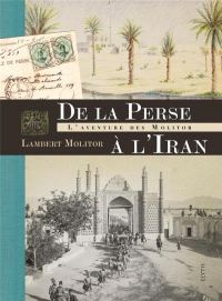 De la Perse à l'Iran : L'aventure des Molitor