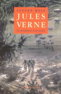 Jules Verne: Les Paradoxes d'un mythe
