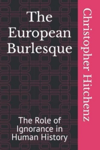 The European Burlesque: The Role of Ignorance in Human History