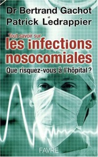 TOUT SAVOIR SUR LES MALADIES NOSOCOMIALES