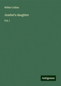 Jezebel's daughter: Vol. I