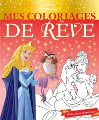 Disney princesses - Mes Coloriages de Rêve - Princesses et animaux: Les Princesses et leurs amis