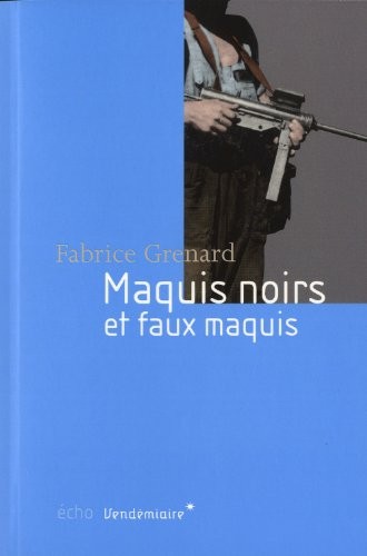 Maquis noirs et faux maquis. 1943-1947