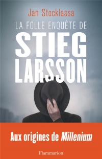 La folle enquête de Stieg Larsson : Aux origines de Millenium