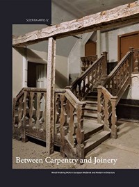 Between Carpentry and Joinery: Wood Finishing Work in European Medieval and Modern Architecture