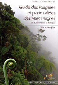 Guide des Fougères et plantes alliées des Mascareignes : La Réunion, Maurice et Rodrigues