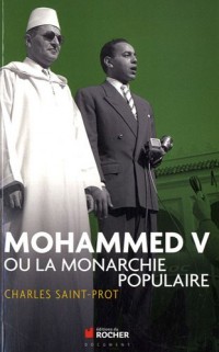 Mohammed V ou la Monarchie populaire