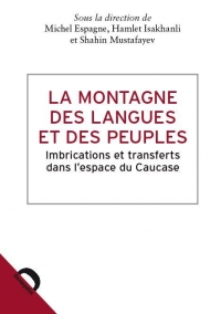 La montagne des langues et des peuples : Imbrications et transferts dans l'espace du Caucase