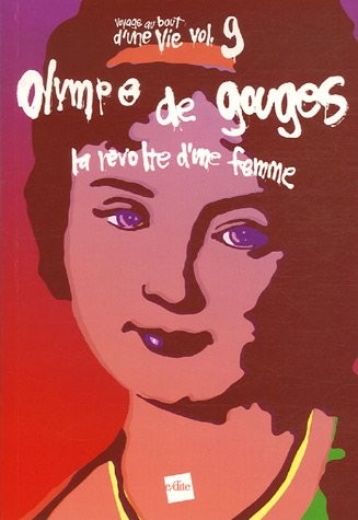 Olympe de Gouges, la révolte d'une femme : Suivi de : Sur(r) terre, conte politique/non politique