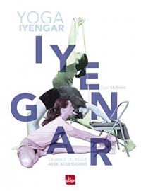 Yoga Iyengar: La bible du yoga avec accessoires