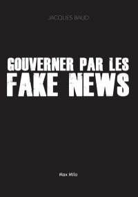 Gouverner par les Fakes News